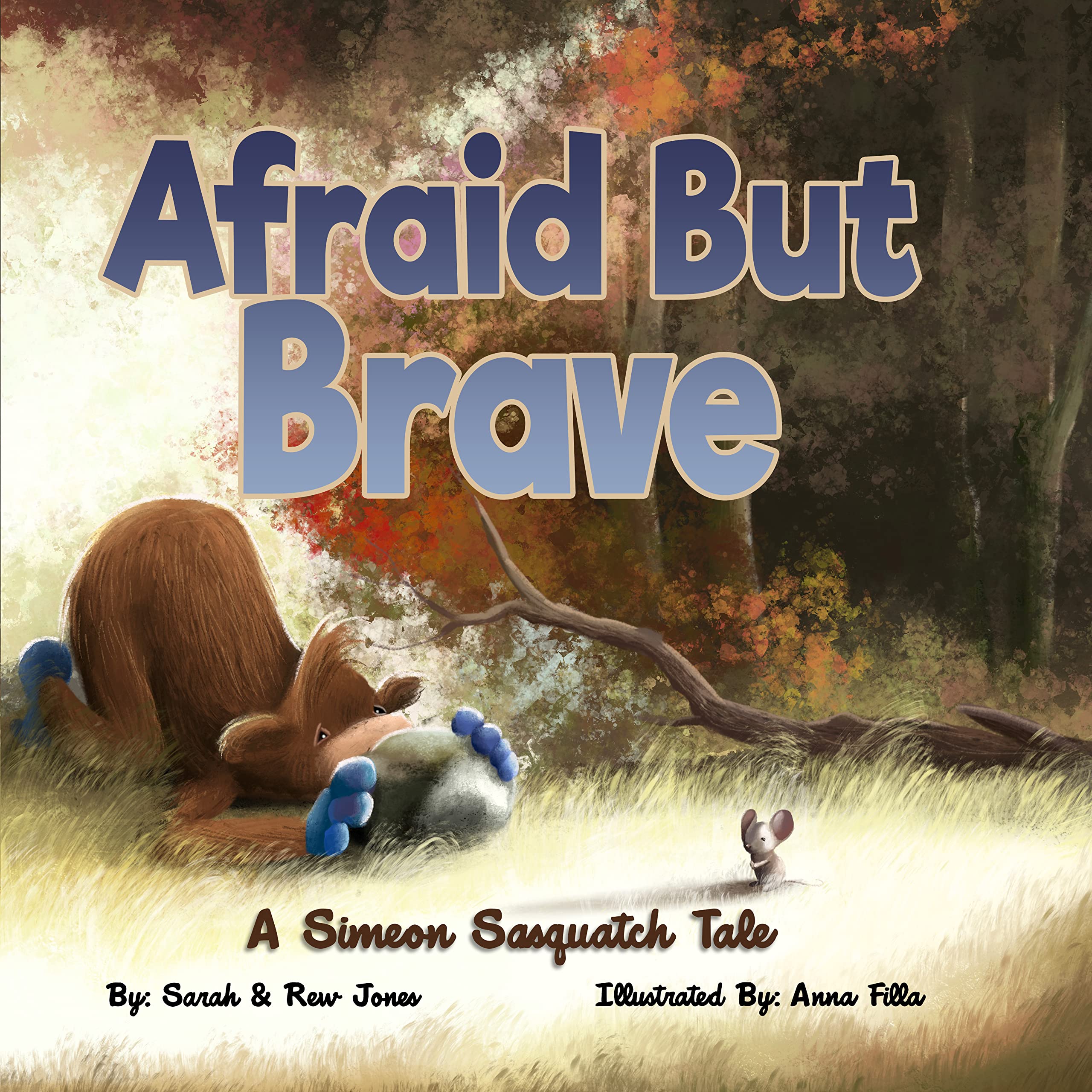 Afraid But Brave (Simeon Sasquatch Tales #1)