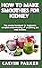 HOW TO MAKE SMOOTHIES FOR KIDNEY by Calvin Parker