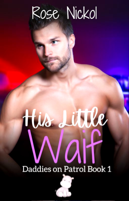 His Little Waif (Daddies on Patrol, #1)