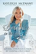 Serenity in the Storm: Living Through Chaos by Leaning on Christ 