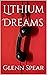 Lithium Dreams by Glenn Spear