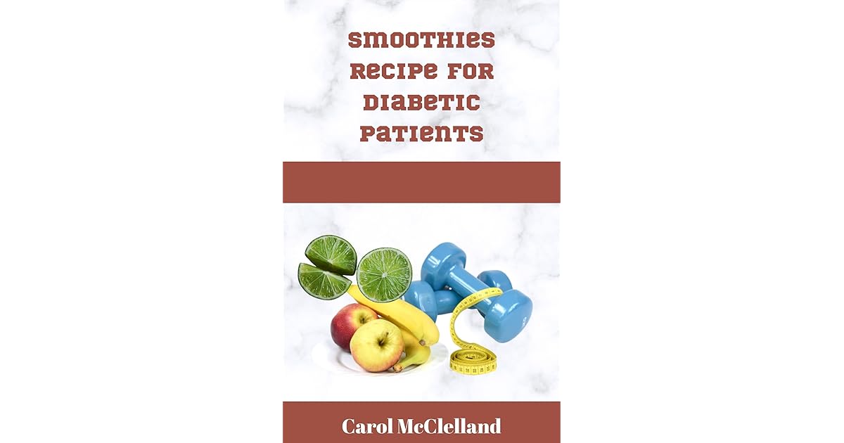 Smoothies recipe for diabetic patients by Carol McClelland