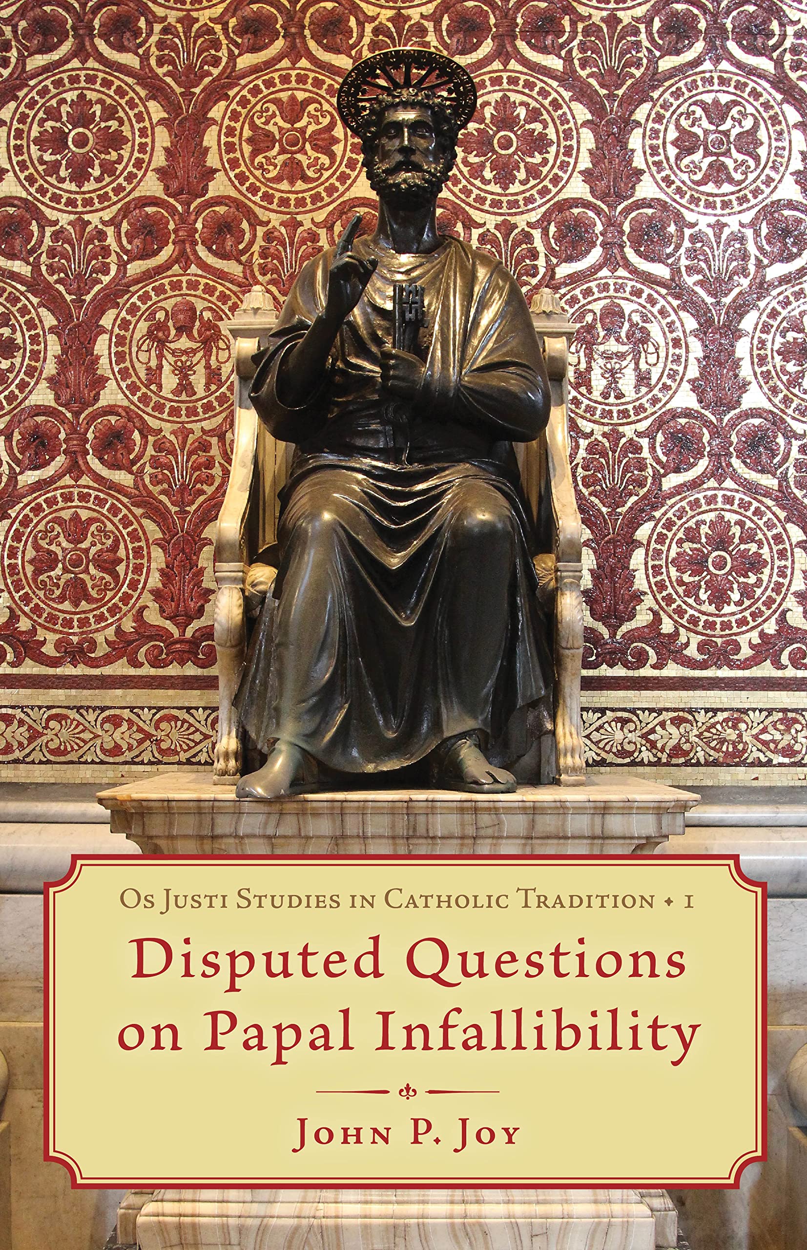 Disputed Questions on Papal Infallibility (Os Justi Studies in Catholic Tradition)