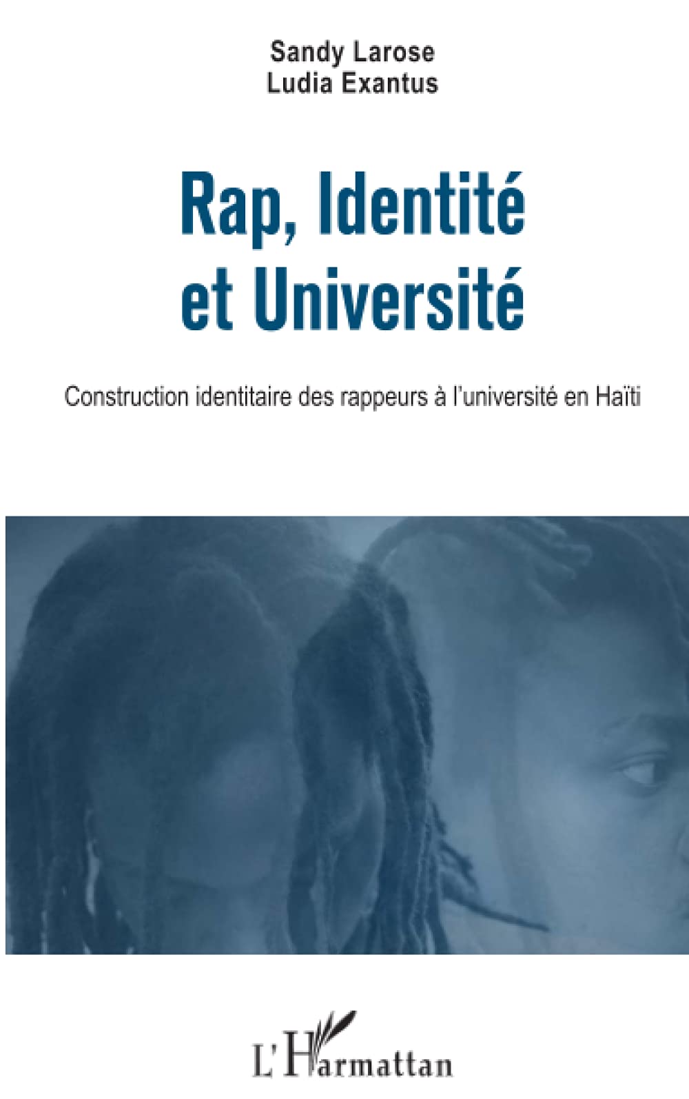 Rap, Identité et Université: Construction identitaire des rappeurs à l'université en Haïti (French Edition)