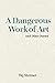A Dangerous Work of Art: An...