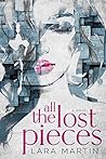 All the Lost Pieces by Lara Martin All the Lost Pieces by Lara Martin