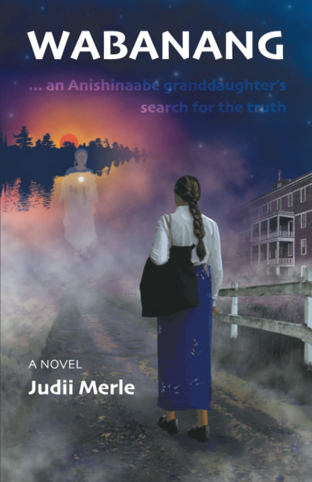 Wabanang ...an Anishinaabe granddaughter’s search for the truth