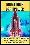 Boost your brainpower: Action steps you can take for a healthier brain tomorrow