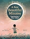 A Few Beautiful Minutes: Experiencing a Solar Eclipse