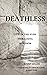 Deathless: Life in the Ever...