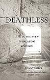 Deathless: Life in the Ever-Increasing Kingdom