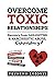 Overcome Toxic Relationships; Recovery from Gaslighting & Narcissistic Abuse, Codependency: Tools to Recognize Narcissists and Manipulators and Stop Emotional Abuse