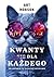 Kwanty dla każdego. Jak zrozumieć to, czego nikt nie rozumie
