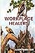 Workplace Healers: The Heal...