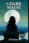 The Dark Magic:: Book 1 Unbound (The Dark Magic Series)