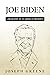 Joe Biden: A Biography of a...