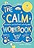 The Calm Workbook: The Relax-and-Chill-Out Activity Book