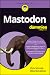 Mastodon For Dummies (For D...