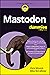 Mastodon For Dummies (For Dummies (Computer/Tech))