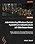 Administering Windows Server Hybrid Core Infrastructure AZ-80... by Steve Miles