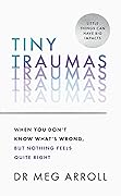 Tiny Traumas: When You Don't Know What's Wrong, But Nothing Feels Quite Right