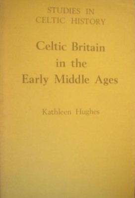 Celtic Britain in the Early Middle Ages: Studies in Scottish and Welsh Sources (Studies in Celtic History, 2)