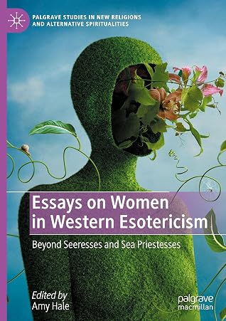 Essays on Women in Western Esotericism: Beyond Seeresses and Sea Priestesses (Palgrave Studies in New Religions and Alternative Spiritualities)