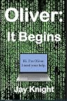 Oliver: It Begins (Oliver A.I. Book 1)