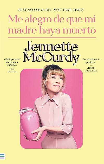 Portada de Me alegro de que mi madre haya muerto, de Jennette McCurdy