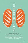 Book cover for By Bread Alone: A Baker's Reflections on Hunger, Longing, and the Goodness of God