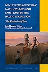 Nineteenth-Century Nationalisms and Emotions in the Baltic Sea Region: The Production of Loss (National Cultivation of Culture, 25)