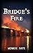 Bridge's Fire by Winnie Faye