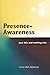 Presence- Awareness: just this nothing else