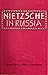 Nietzsche in Russia