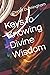 Keys to Knowing Divine Wisdom