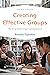 Creating Effective Groups: The Art of Small Group Communication