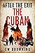 The Cuban (After the Exit, #1)