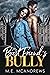 My Best Friend's Bully (5 Ways to Tame Your Billionaire Bully)