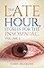 The Late Hour, Stories for the Insomniac.: Volume 1.