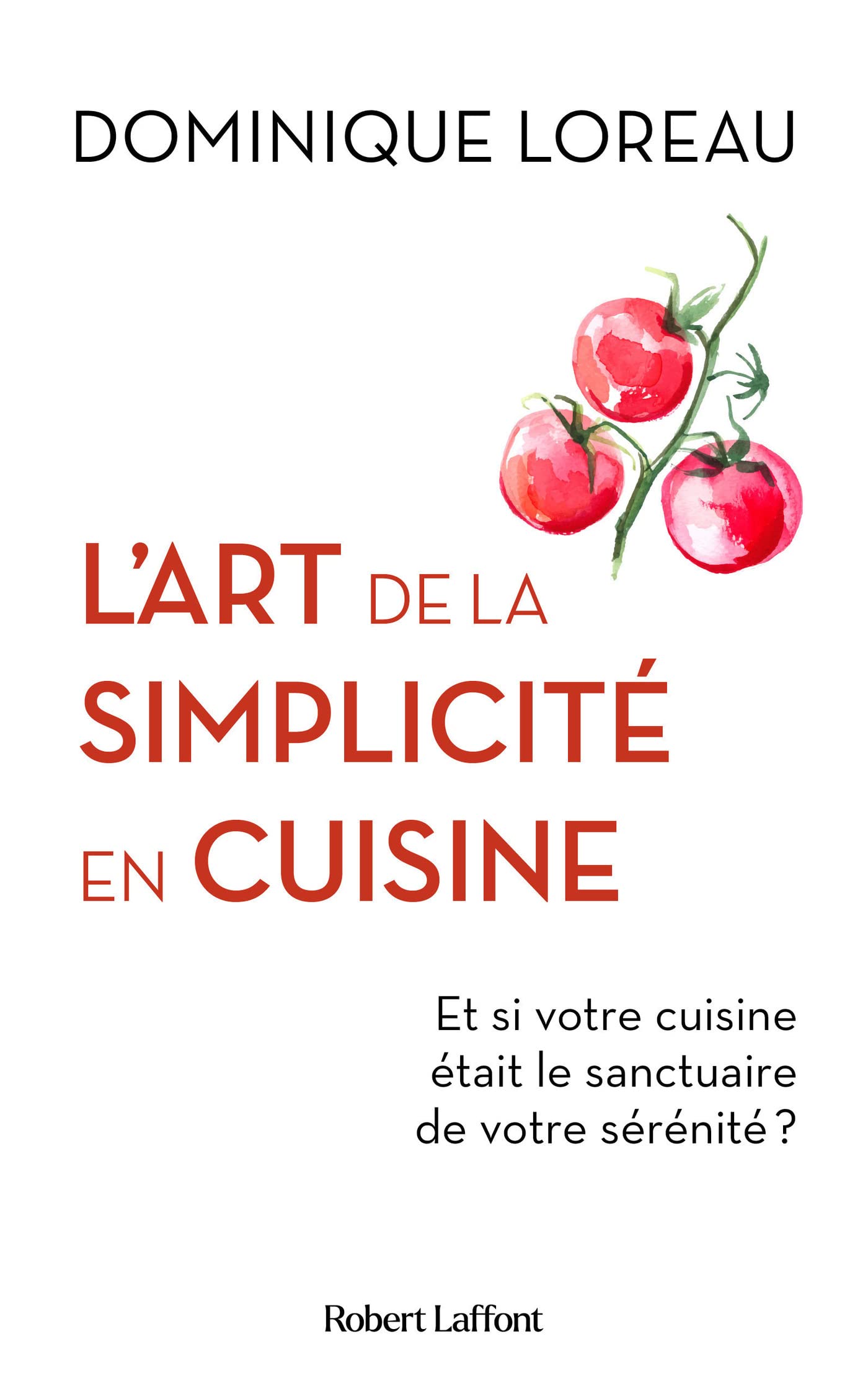 L'Art de la simplicité en cuisine - Et si votre cuisine était le sanctuaire de votre sérénité ? (French Edition)