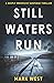 Still Waters Run