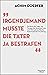 Irgendjemand musste die Tät...