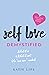 Self-Love Demystified: What...