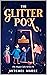 The Glitter Pox: The Magic ...