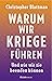 Warum wir Kriege führen: Und wie wir sie beenden können (German Edition)