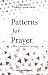 Patterns for Prayer Volume ...