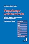 Verwaltungsverfahrensrecht: Verfahren vor den Verwaltungsbehörden und Verwaltungsgerichten Verwaltungsverfahrensrecht: Verfahren vor den Verwaltungsbehörden und Verwaltungsgerichten