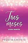 Tres meses by Joana Marcús