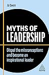 Myths of Leadership: Dispel the Misconceptions and Become an Inspirational Leader (Business Myths Book 8)