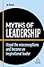 Myths of Leadership: Dispel the Misconceptions and Become an Inspirational Leader (Business Myths Book 8)